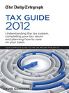 Daily Telegraph Tax Guide 2012, The (eBook): Understanding the Tax System, Completing Your Tax Return and Planning How to Save on Your Taxes